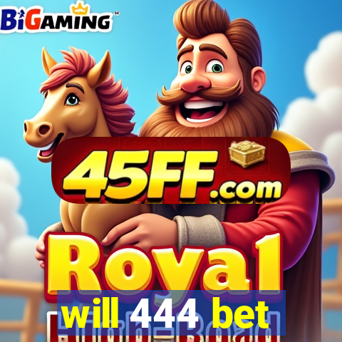 will 444 bet